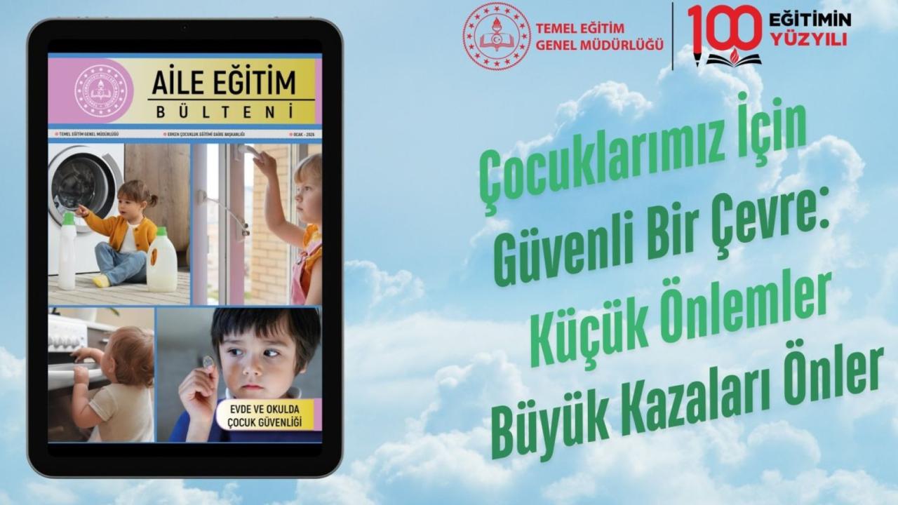 Aile Eğitim Bülteni'nin ocak sayısının teması "Evde ve Okulda Çocuk Güvenliği" oldu