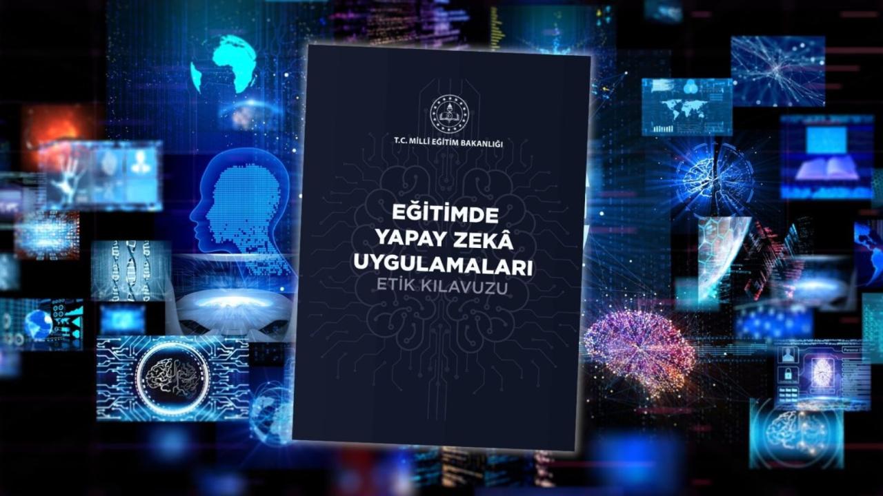 MEB "Eğitimde Yapay Zeka Uygulamaları Etik Kılavuzu" yayımladı