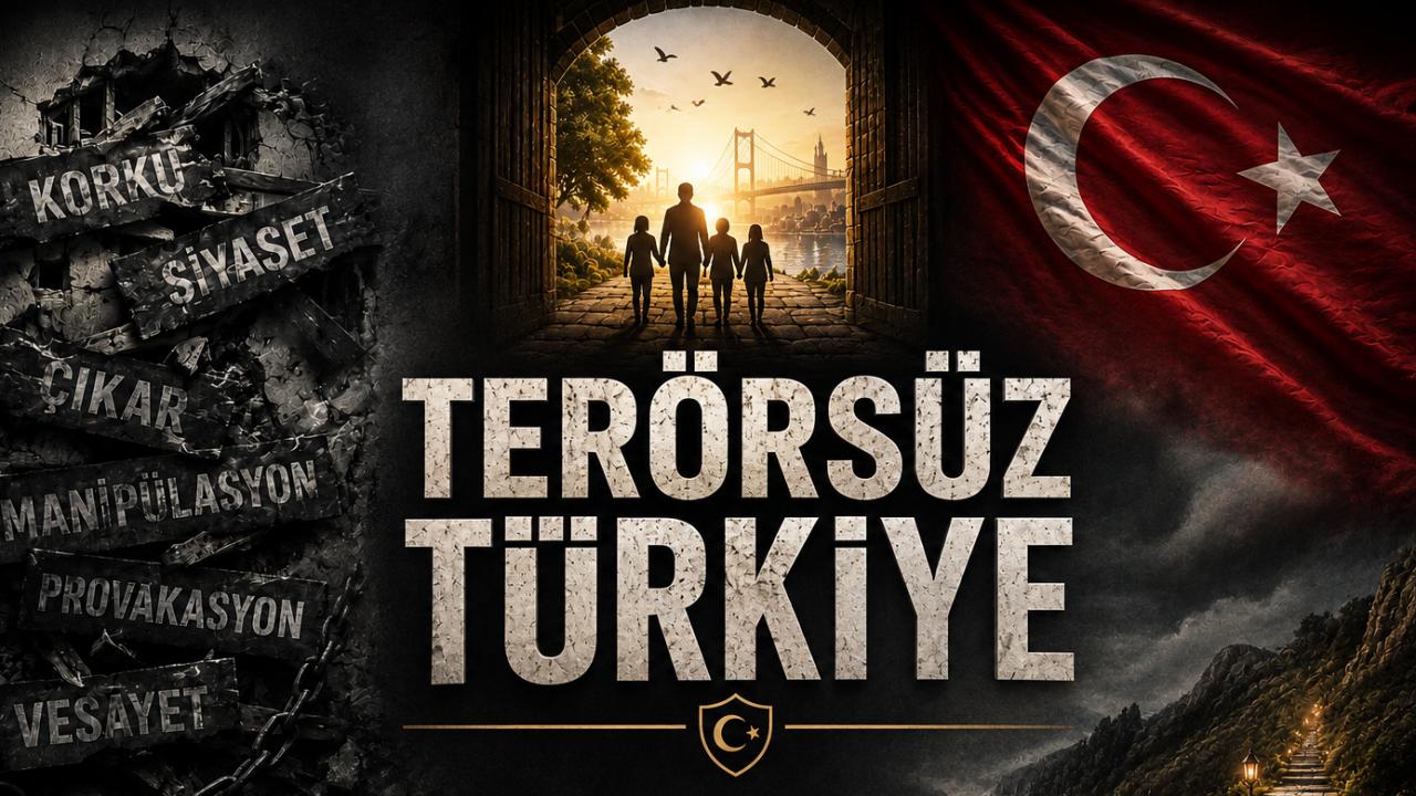 Akl-ı Selim Kazanacak: "Terörsüz Türkiye" Ufku ve Ezber Bozan Gerçekler