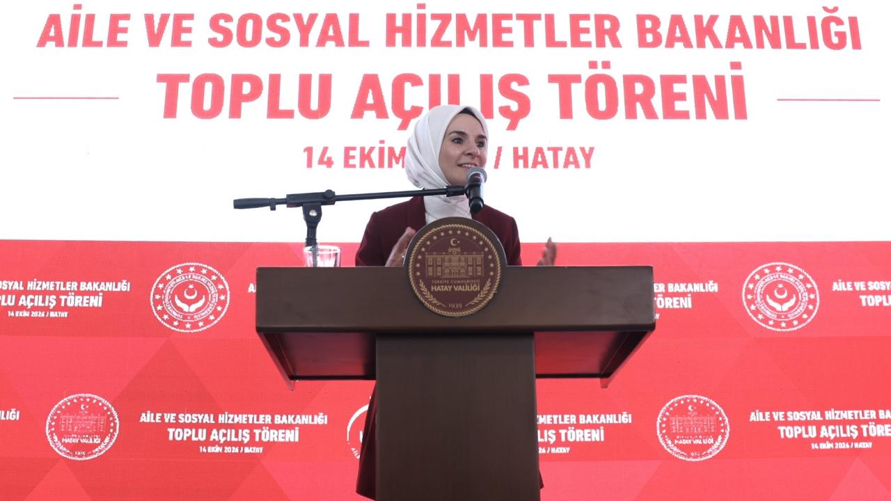 Aile ve Sosyal Hizmetler Bakanı Göktaş, Hatay'da Sosyal Hizmet Merkezleri Toplu Açılış Töreni'ne katıldı